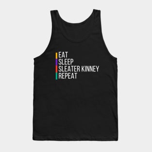 EAT, SLEEP, SLEATER KINNEY, REPEAT Tank Top